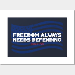 Freedom Always Needs Defending – Since 1776 Posters and Art